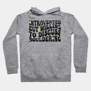 Introverted But Willing To Discuss Bouldering, Rock Climbing Spo Lovers Hoodie